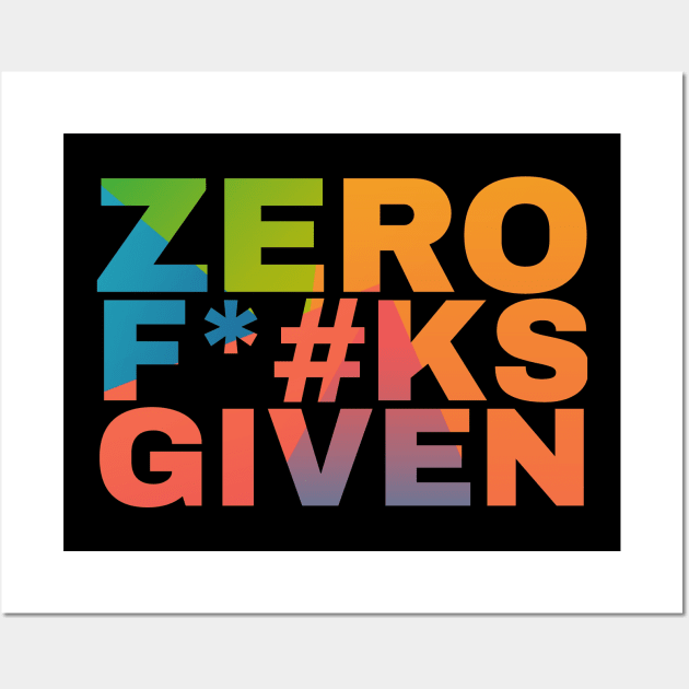 Zero F*#ks Given Wall Art by Camp Happy Hour